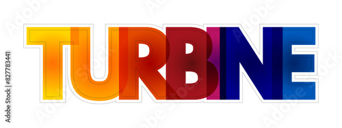 Turbine - turbomachine with a rotor assembly, which is a shaft or drum with blades attached, colourful text concept background