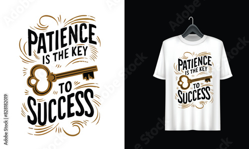 patience is the key to success motivational t shirt design

