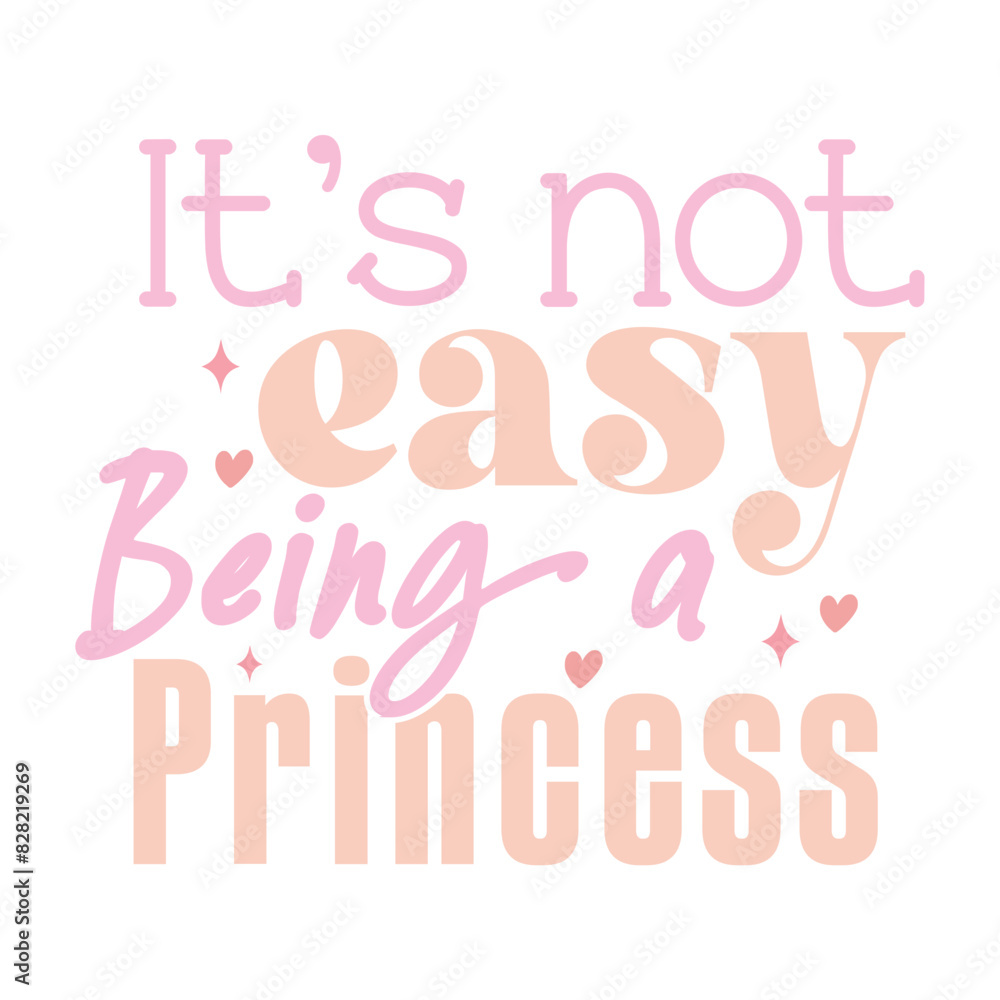 Its not easy being a princess Its not easy being a princess