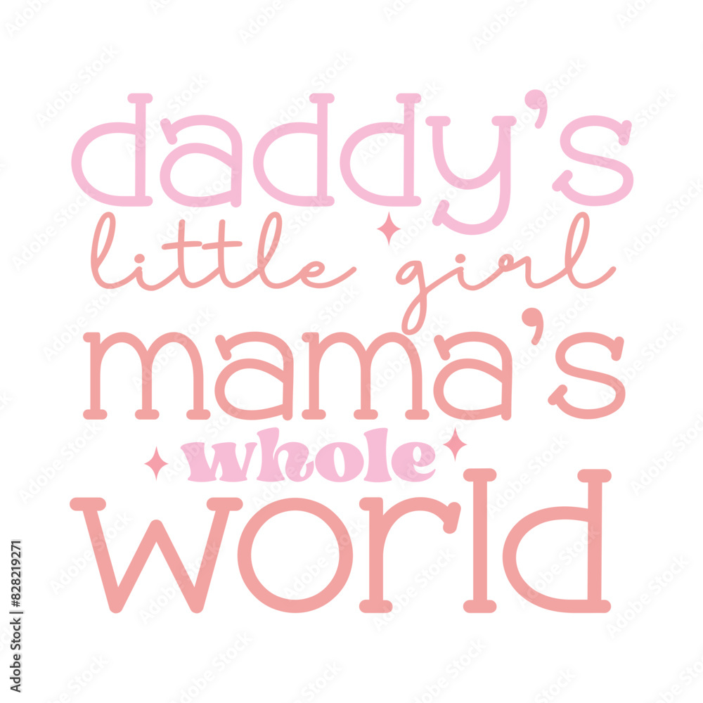 Daddys little girl mamas whole world Daddys little girl mamas whole world