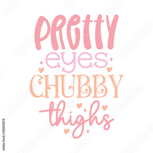 Pretty eyes chubby thighs