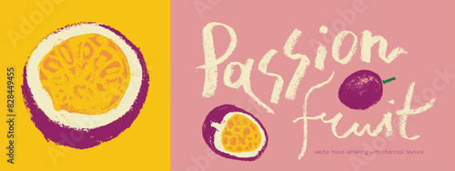 Passion fruit vector drawing in hand drawn style with rough charcoal and graphite texture. Color granadilla symbol for cosmetics, yogurt packaging, fruits puree labels. Hand lettering passion fruit