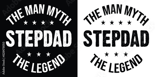 The Man Myth Stepdad The Legend. Typography Quotes T-Shirt, Poster, card, banner, background. Vector illustration..