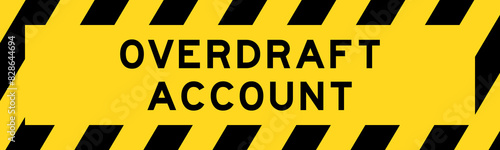 Yellow and black color with line striped label banner with word overdraft account