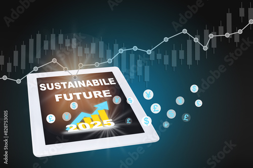 2025 Sustainable future and growth graph on computer tablet. Sustainability concept and success idea