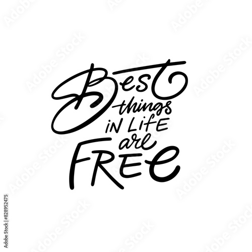Best Things in Life Are Free. Minimalist black and white design, modern calligraphy