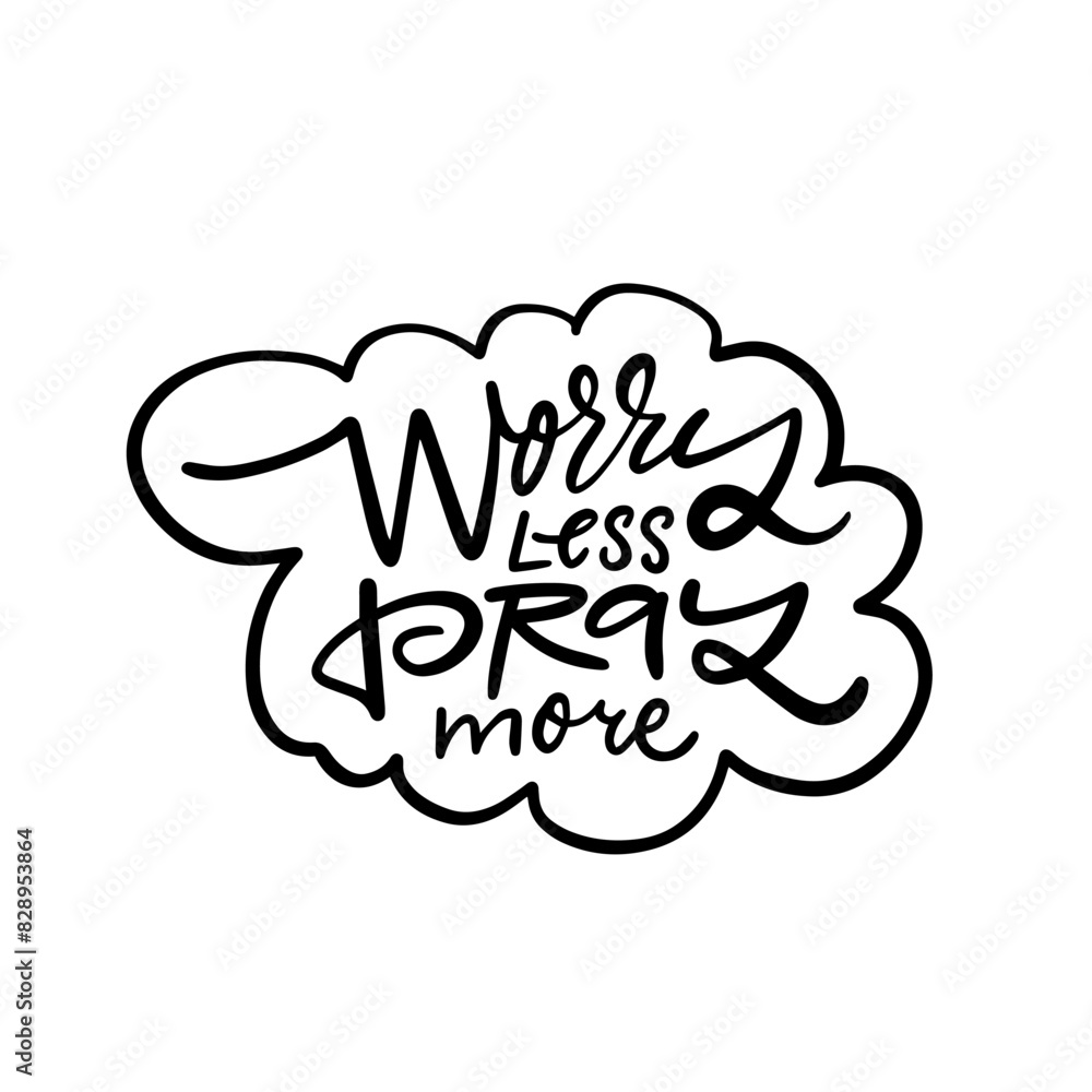 Fototapeta premium Inspirational Calligraphy Worry Less, Pray More. Let go of worry and embrace prayer in art