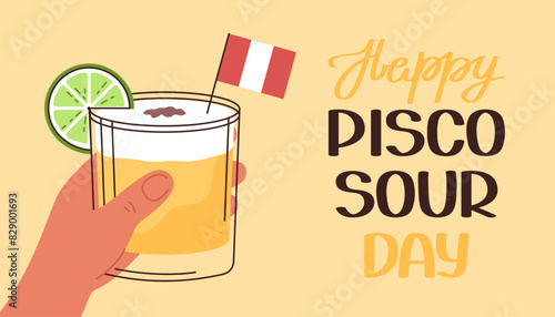 Happy Pisco Sour Day background. Hand holds cocktail. Vector flat illustration banner, poster.