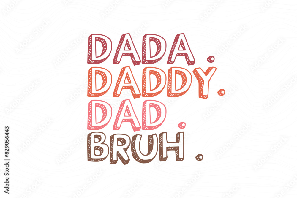 Father's day funny t shirt design. father's day quote saying - Dada daddy dad bruh Father's day funny t shirt design. father's day quote saying - Dada daddy dad bruh
