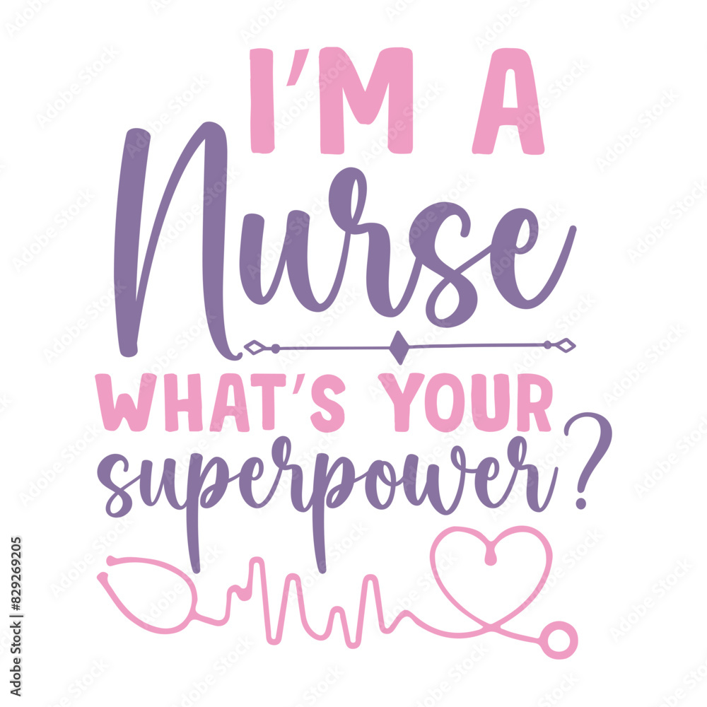 Fototapeta premium I Am A Nurse What's Your Superpower