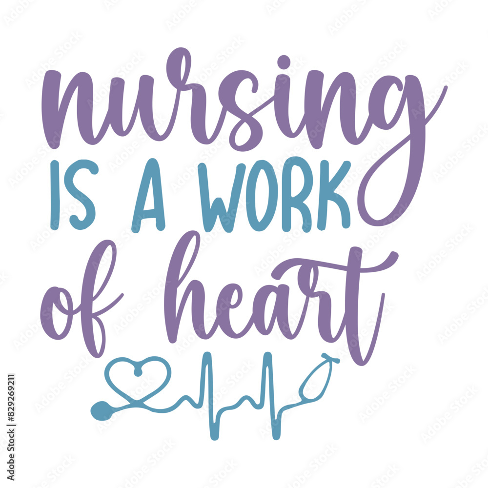 Nursing Is A Work Of Heart Nursing Is A Work Of Heart