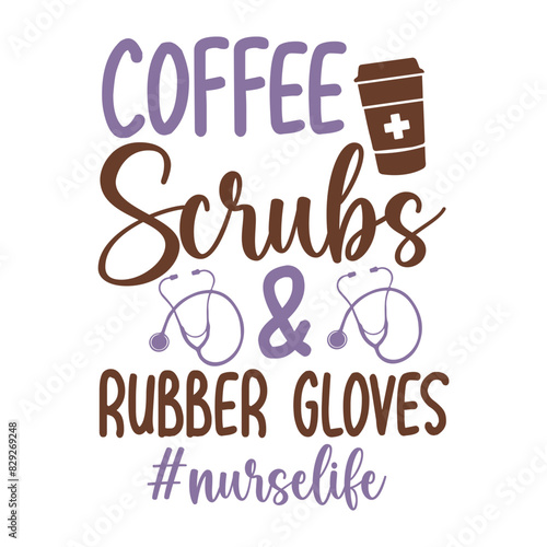 Coffee Scrubs And Rubber Gloves Nurse Life