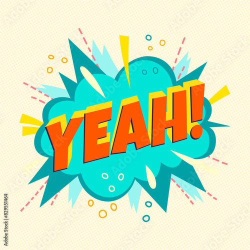 Yeah - comic speech bubble, text sound effect. Colorful vector illustration of explosion in cartoon style.