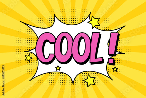 Speech bubble with expressive pink inscription cool, explosion and stars in comic style on a bright yellow background. Banner in pop art style with halftone shadow, doodle element.