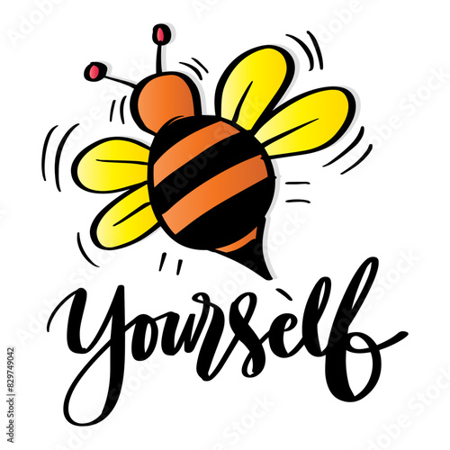 Bee yourself. Funny quote. Hand drawn lettering . Vector illustration.