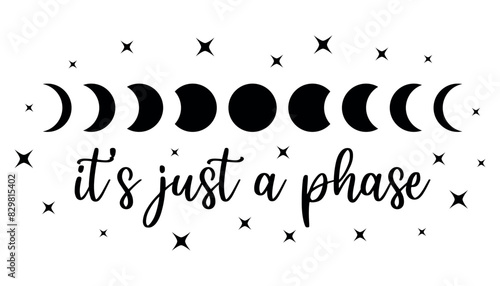 Vector moon phases with lettering It's just a phase and stars in black color