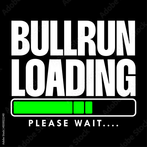 Bullrun loading please wait crypto 2024 t shirt design