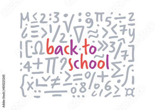 Back to school concept in math symbols. back to school for the world of education © yasin