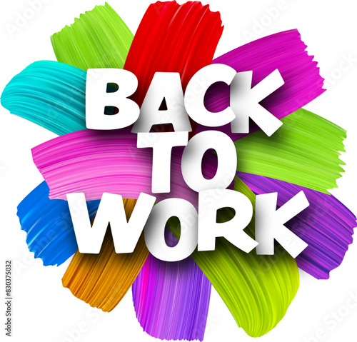 Back to work paper word sign with colorful spectrum paint brush strokes over white.