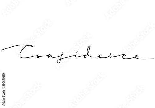 Confidence handwritten inscription. One line drawing phrase hand writing calligraphy card lettering.