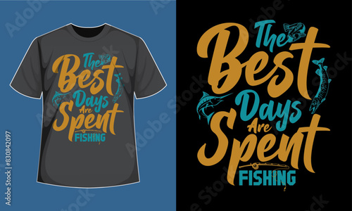 The Best Days Are Spent Fishing T-shirt