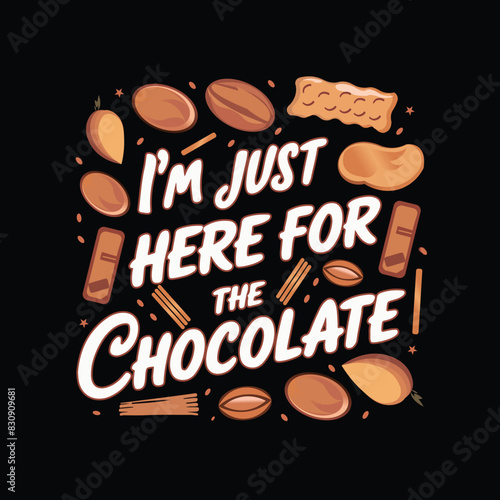 I;m just here for the chocolate vector design