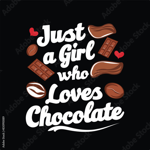 Just a girl who loves chocolate artwork design