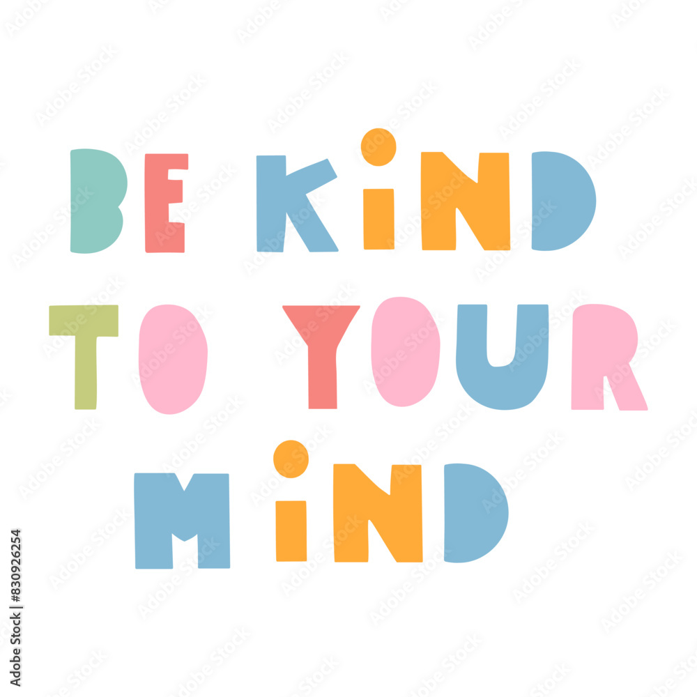 Mental health phrase - Be kind to your mind. Vector design. Illustration. Handwriting quote Mental health phrase - Be kind to your mind. Vector design. Illustration. Handwriting quote