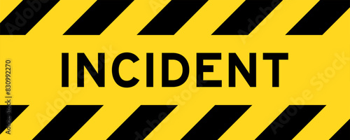 Yellow and black color with line striped label banner with word incident