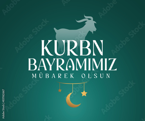 Kurban Bayramınız Kutlu Olsun. Translation: (Eid al-Adha Mubarak) Feast of the Sacrifice Greeting.  Holy days of muslim community.