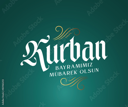 Kurban Bayramınız Kutlu Olsun. Translation: (Eid al-Adha Mubarak) Feast of the Sacrifice Greeting.  Holy days of muslim community.