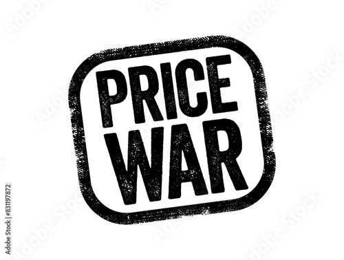 Price War - commercial competition characterized by the repeated cutting of prices below those of competitors, text stamp concept background