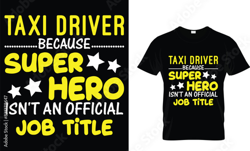Taxi driver because superhero isn't an official job title - Taxi Driver T-Shirt Design