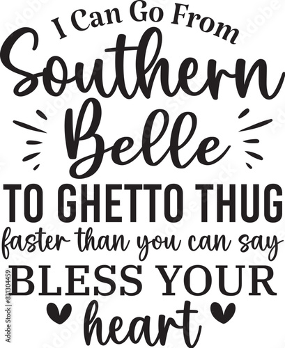 I Can Go From Southern Belle To Ghetto Thug Faster Than You Can Say Bless Your Heart