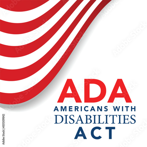 Americans with Disability Act. It features by American flag surrounded by different type of disabilities.ADA is a civil rights law that prohibits discrimination based on disability.Vector illustration