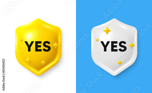 Yes text tag. Shield 3d icon banner with text box. Approved ok message. Done or Good deal symbol. Yes chat protect message. Shield speech bubble banner. Vector