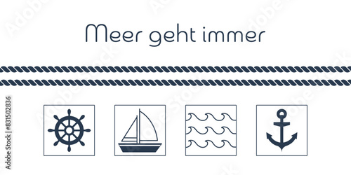 Meer geht immer - Schriftzug in deutscher Sprache. Maritime Grußkarte mit Steuerrad, Segelboot, Wellen und Anker.