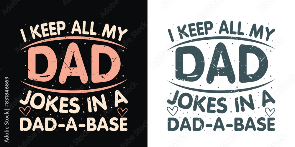 I keep all my dad jokes in a dad-a-base Funny Daddy Papa Father s quote vector