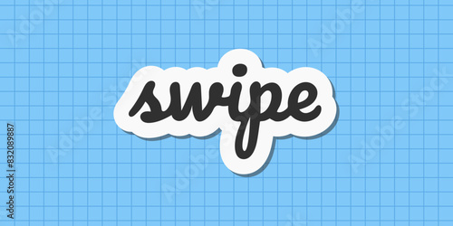 Minimalistic Social Media Call-To-Action Sticker on a blue background. Cute text button for bloggers, web elements. Inscription swipe, internet, scrolling.