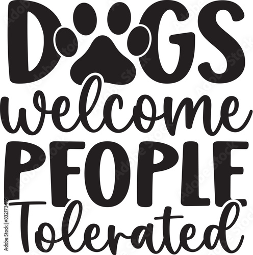Dogs Welcome People Tolerated