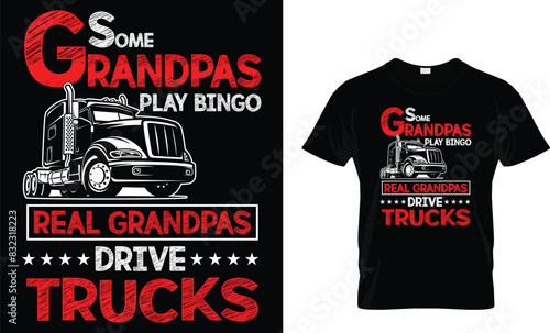 Some grandpas play bingo real grandpas drive trucks - Truck Lover T-Shirt Design
