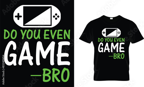 Do you even game bro - Video Game lover T-shirt
