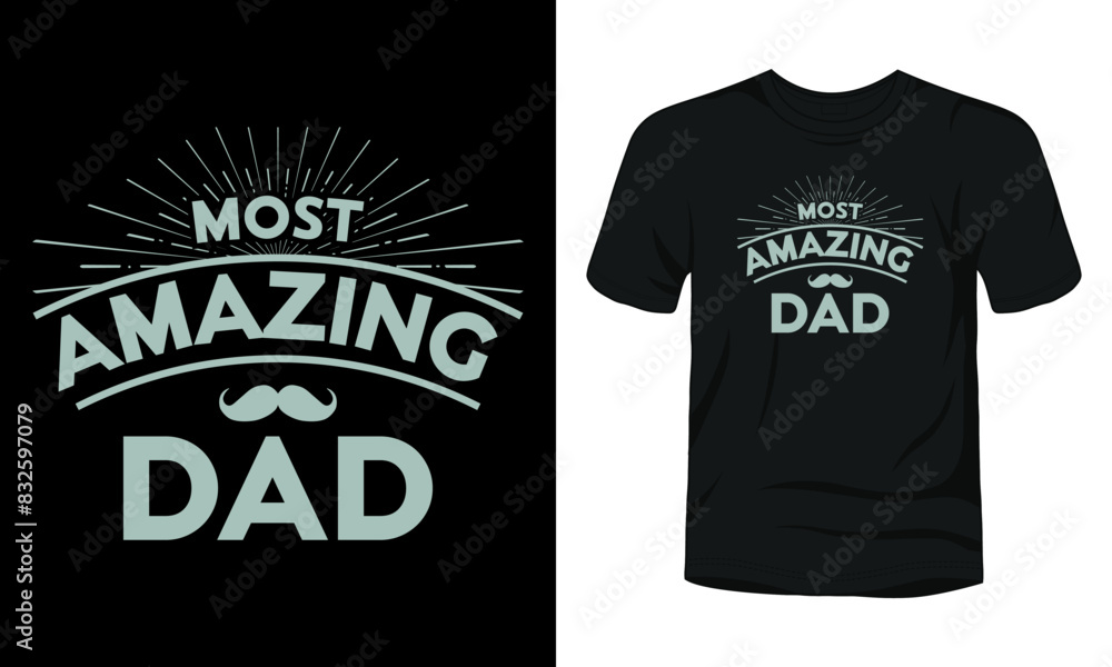 Most amazing dad fathers day t-shirt Most amazing dad fathers day t-shirt