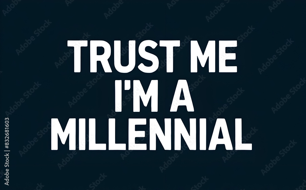 Fototapeta premium trust me i'm a millennial