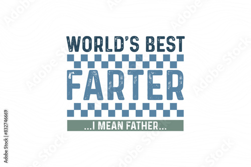 Father's day funny t shirt design. father's day quote saying - World's best farther I mean father