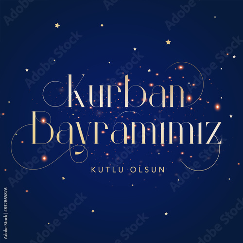 Feast of the Sacrifice (Eid al-Adha Mubarak) Feast of the Sacrifice Greeting (Turkish: Kurban Bayraminiz Mubarek Olsun) Holy days of muslim community. Islamic background.