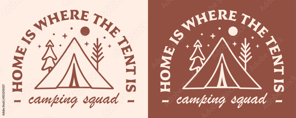 Obraz premium Camping squad camper badge camp logo retro vintage aesthetic illustration. Matching friends school trip scout animator counselor funny quotes shirt design home is where the tent is print vector.