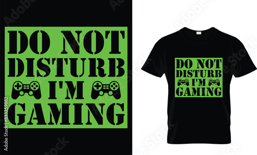 Do not disturb I'm gaming - Video Game lover T-shirt