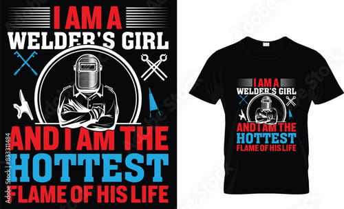 I Am A Welder's Girl...- Welder T-shirt Design