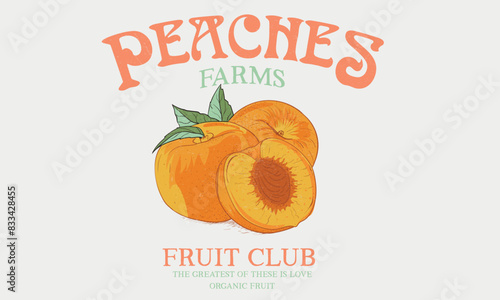 Fresh peace fruit print. Nature fruit club print design. Organic food artwork for for t-shirt. Fruit vintage t-shirt design. Peaches farm artwork.